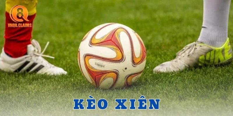 Các loại kèo xiên mà anh em hay chơi