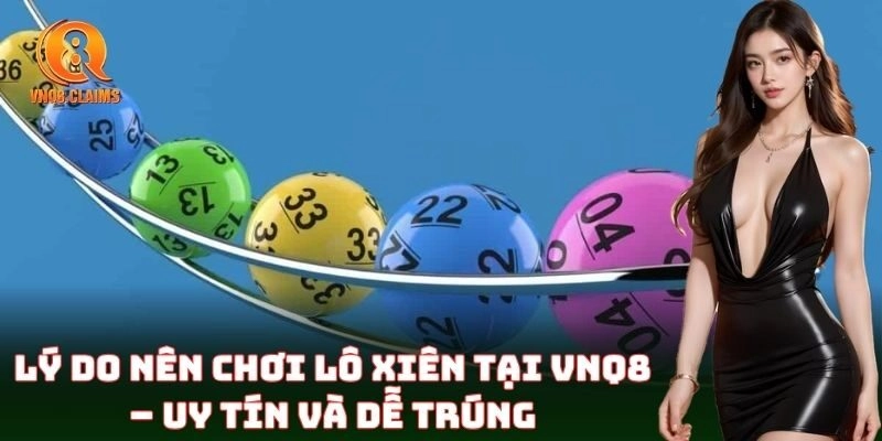 Chơi Lô Xiên tại nhà cái uy tín VNQ8