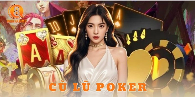cù lũ poker VNQ8